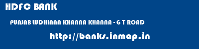 HDFC BANK  PUNJAB LUDHIANA KHANNA KHANNA - G T ROAD  banks information 